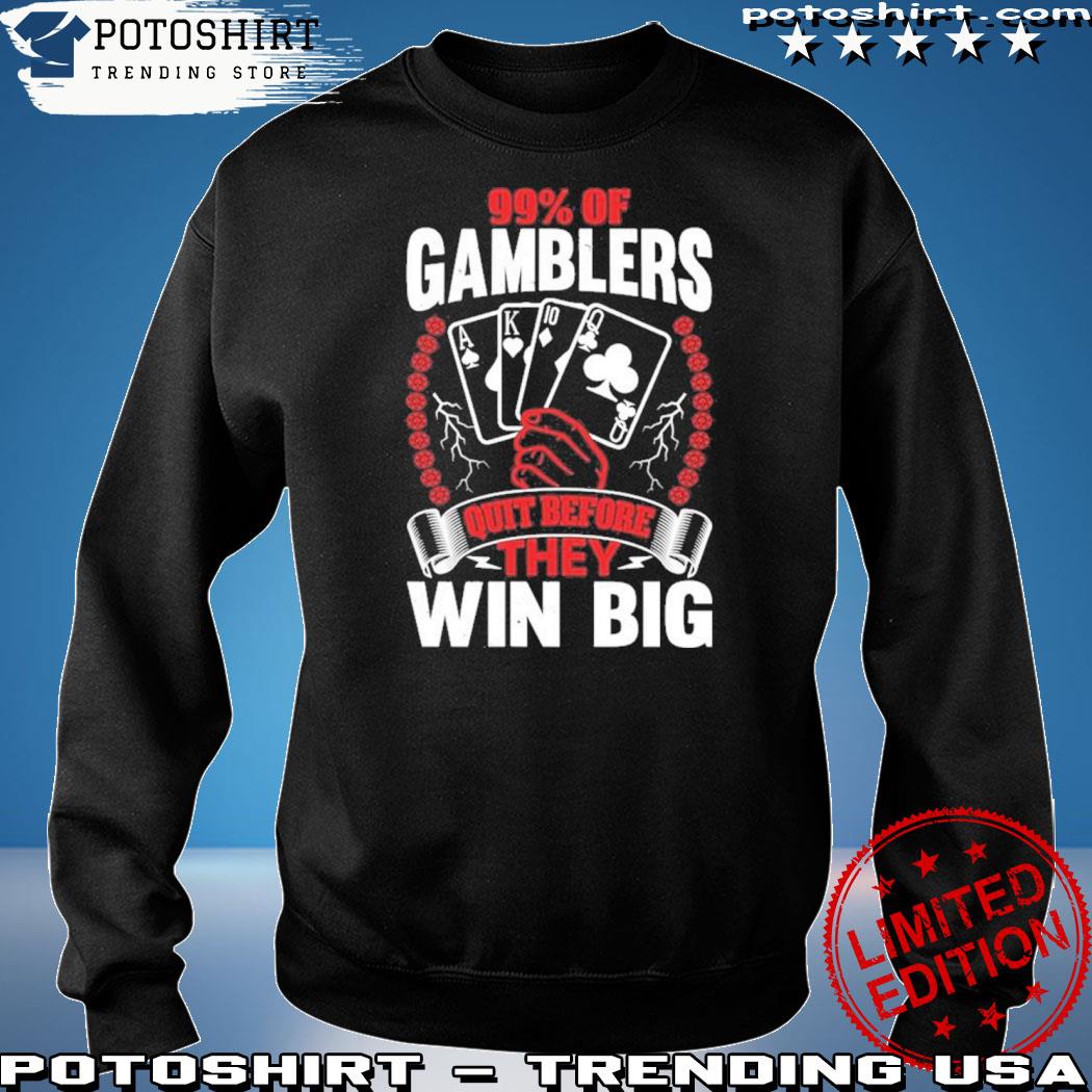  99% of Gamblers Quit Before Hitting It Big Long Sleeve T-Shirt  : Clothing, Shoes & Jewelry