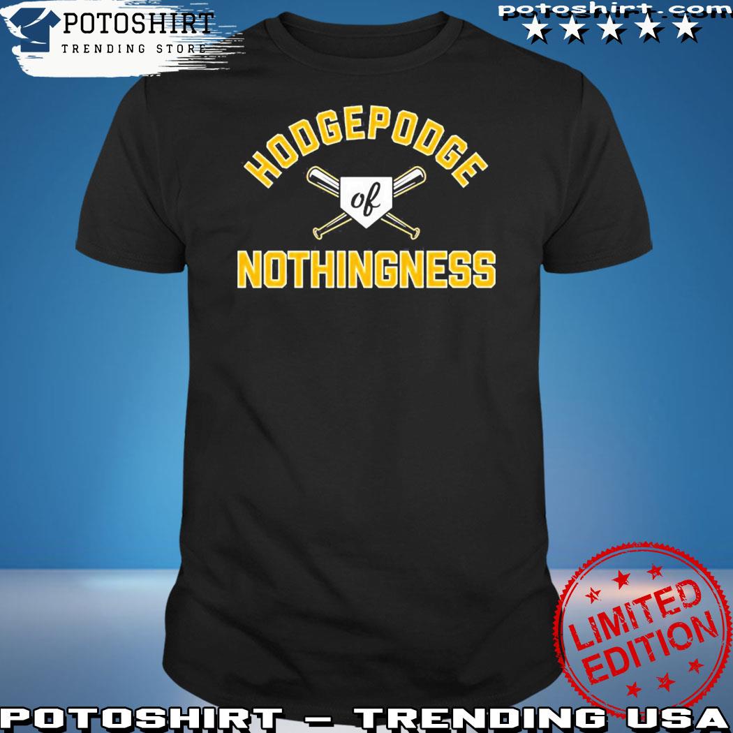 Official hodgepodge Of Nothingness Pittsburgh Pirates 2023 Shirt