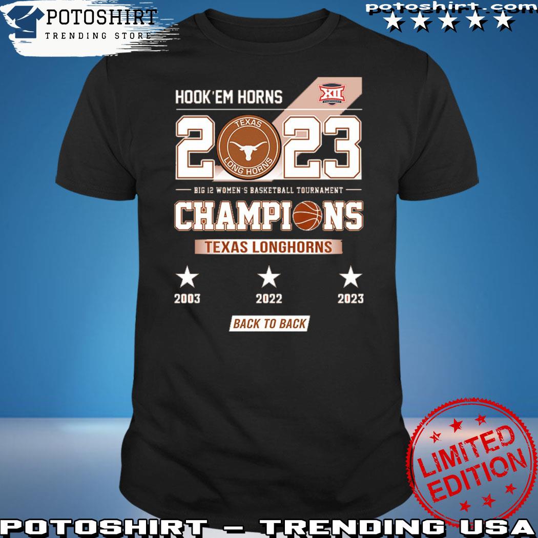 Official hook em horns 2023 big 12 women's basketball tournament champions Texas longhorns 2023 shirt