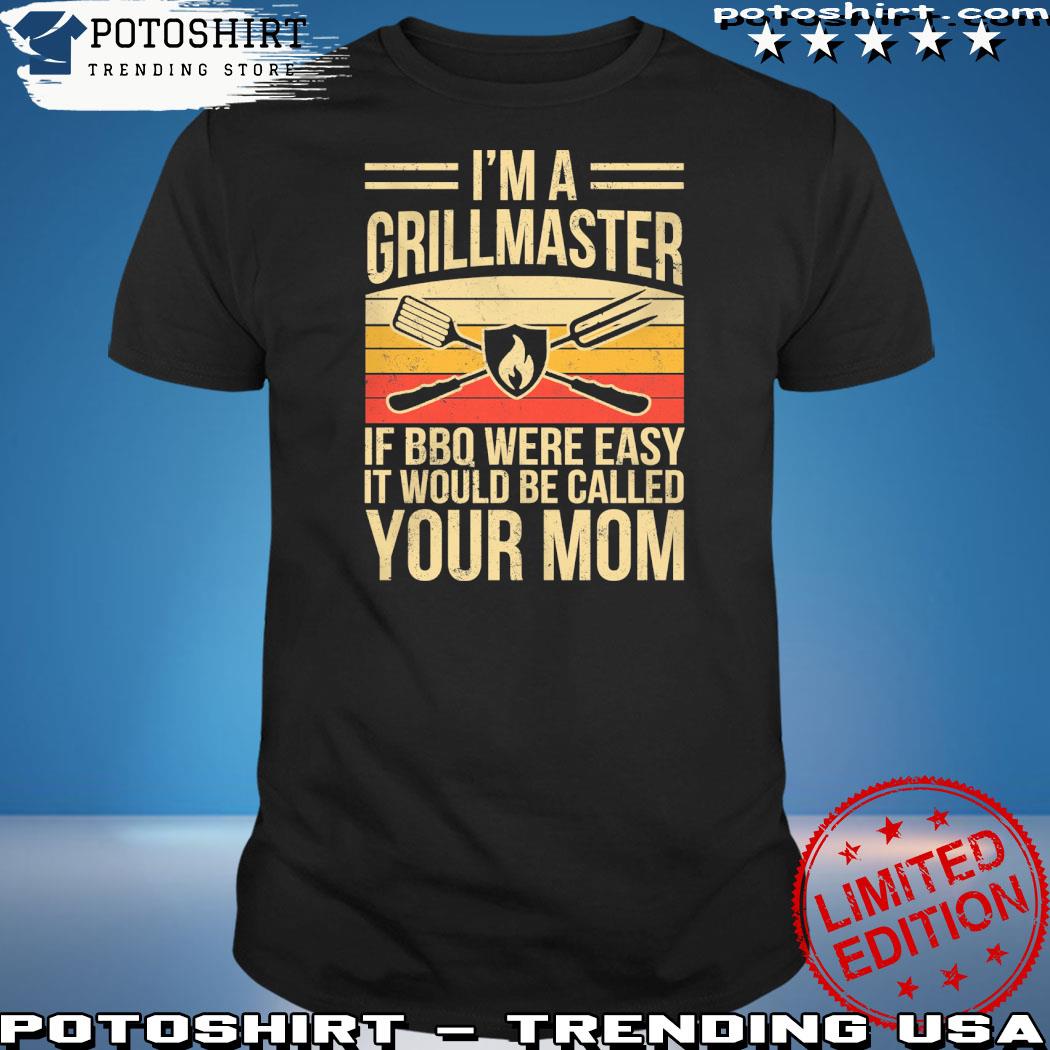 Official i'm a grillmaster if bbq were easy it would be called your mom vintage shirt