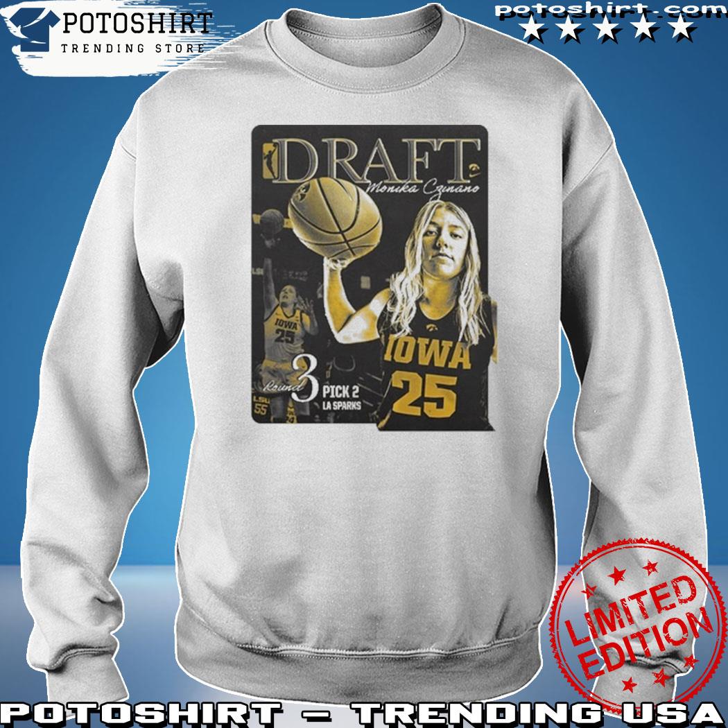 Official iowa Women's Basketball Draft Monika Czinano Round 3 Pick 2 La  Sparks Shirt, hoodie, sweater, long sleeve and tank top