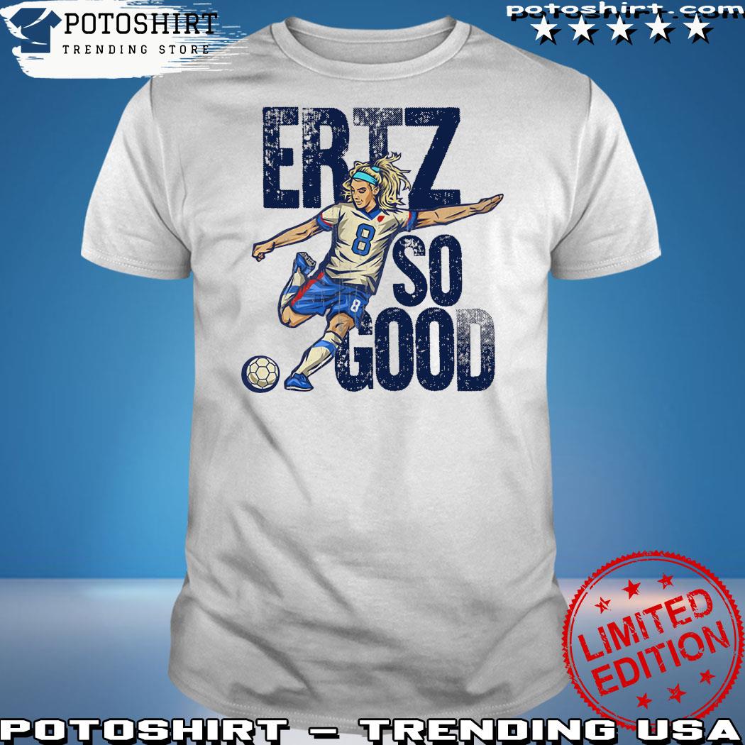 Official julie Ertz ERTZ SO GOOD 2023 t-Shirt
