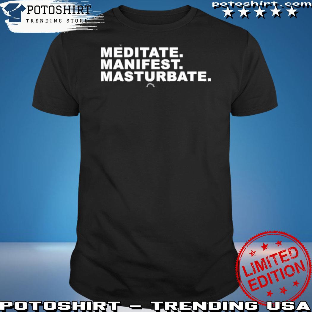 Official julie Superhuman Wearing Meditate Manifest Masturbate T-Shirt