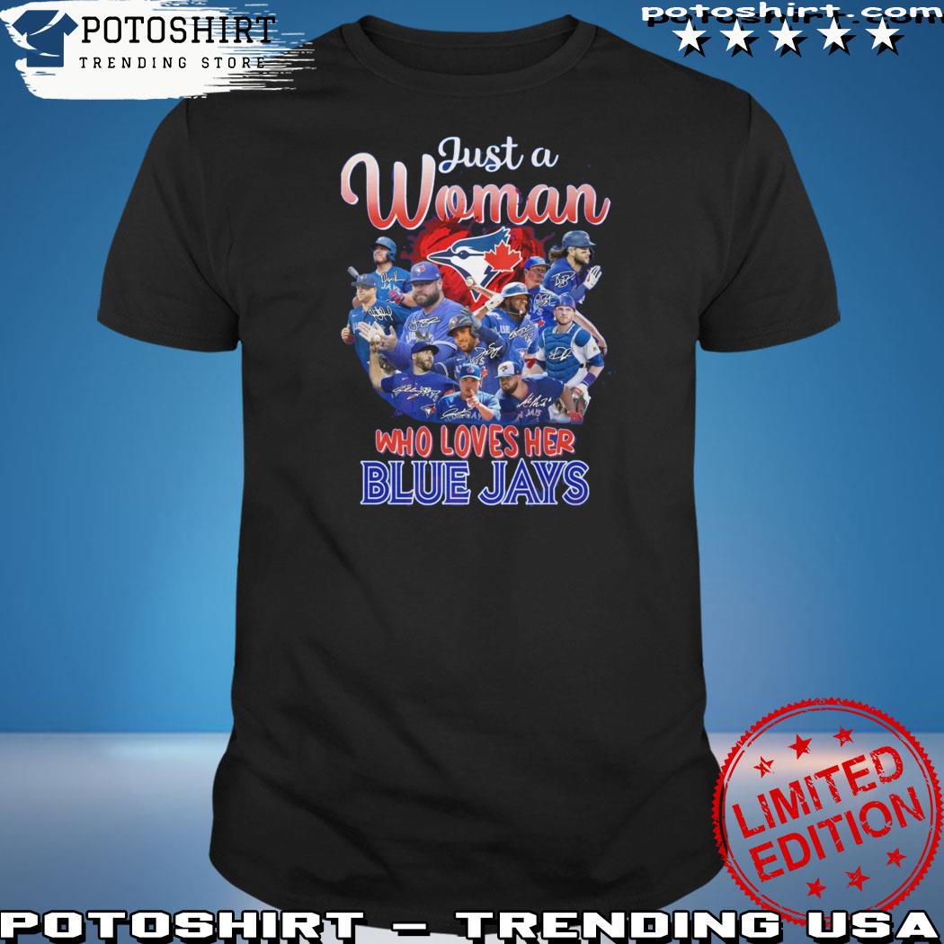 Official just A Woman Who Loves Her Blue Jays 2023 T-Shirt
