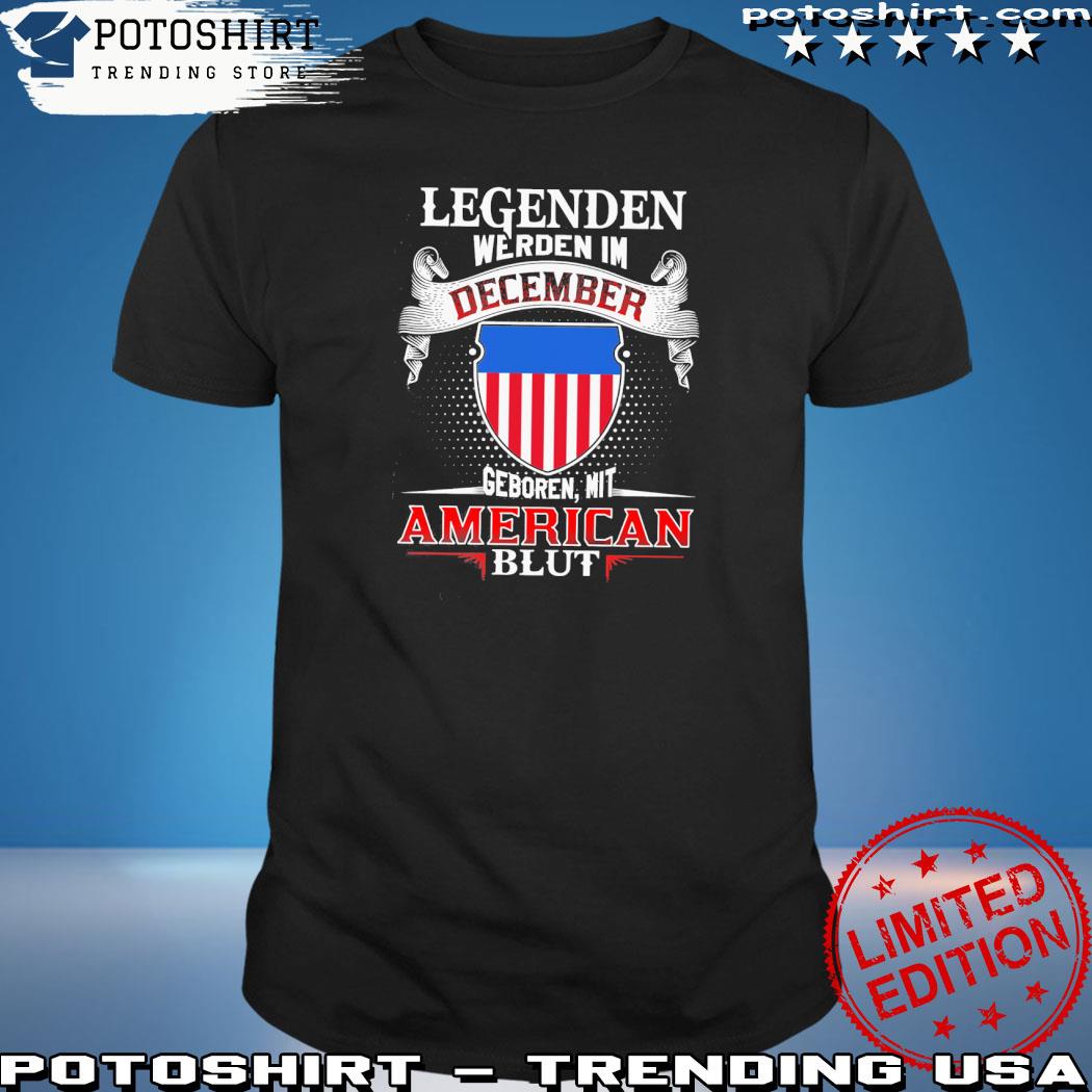 Official legenden werden I'm december geboren mit American blut shirt