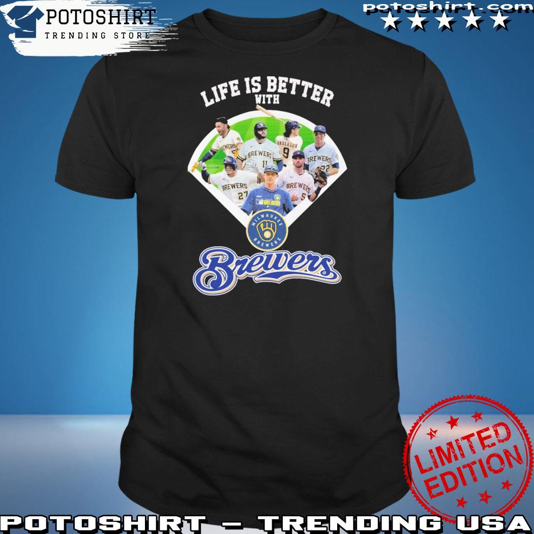 Official life is better with milwaukee brewers shirt