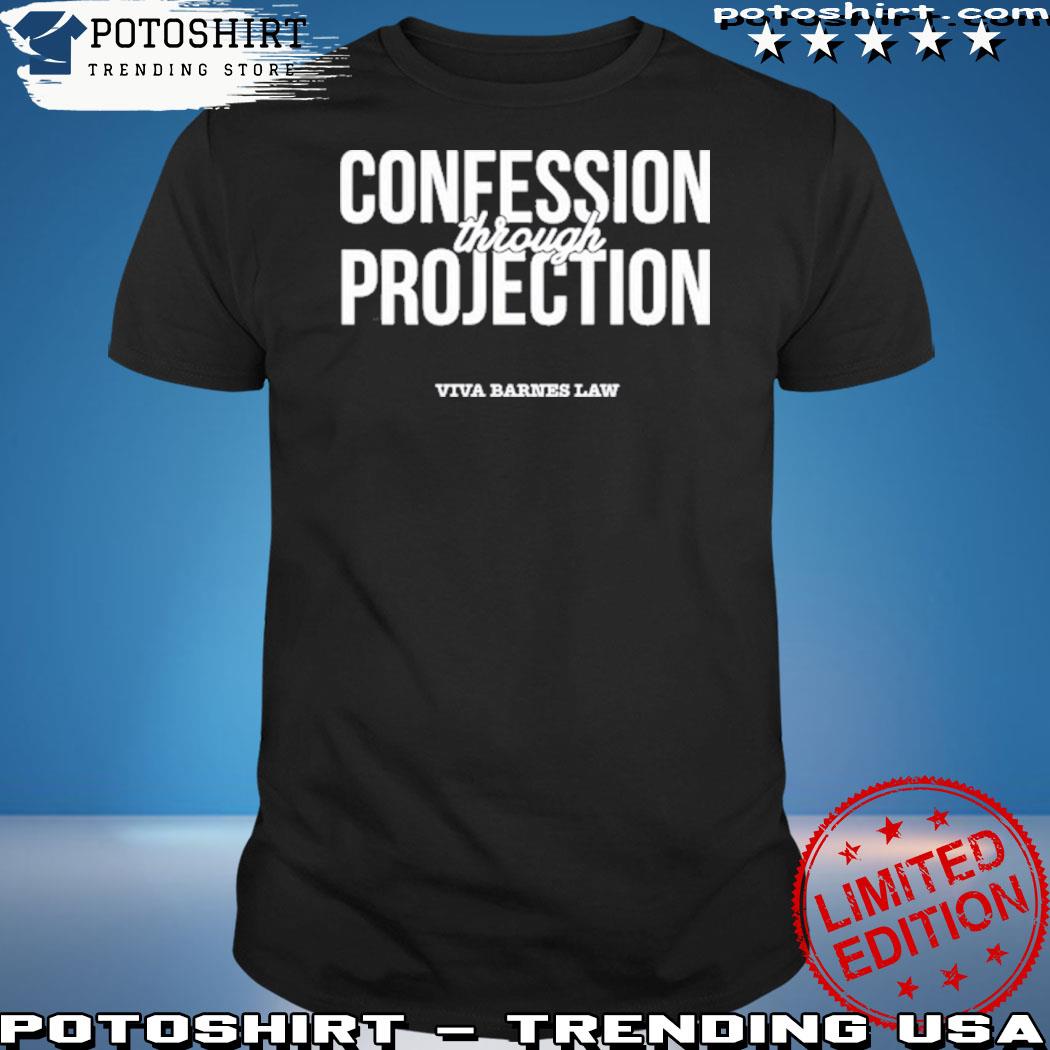 Official new Top Confession Through Projection Viva Barnes Law shirt