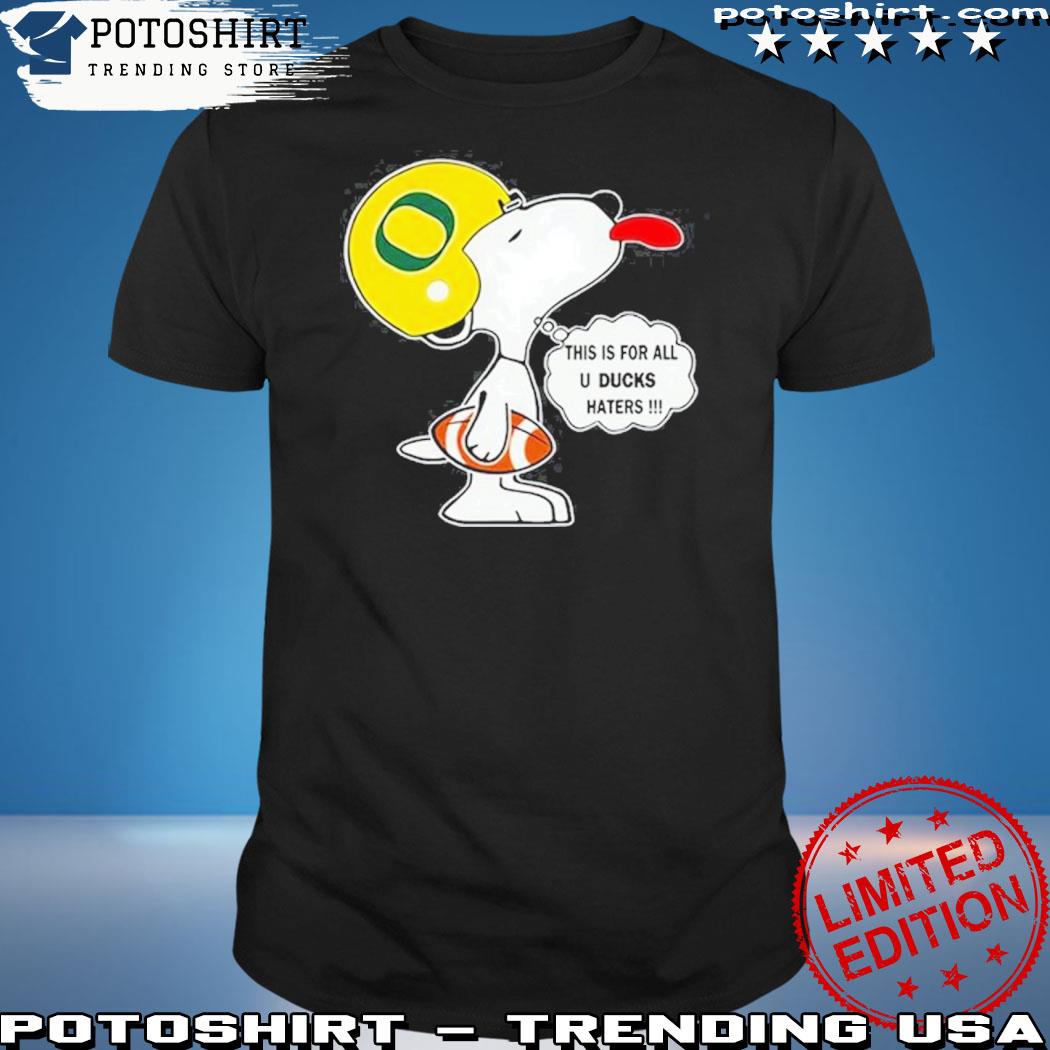 Official oregon Ducks This Is For All U Ducks Haters Snoopy Shirt T-Shirt