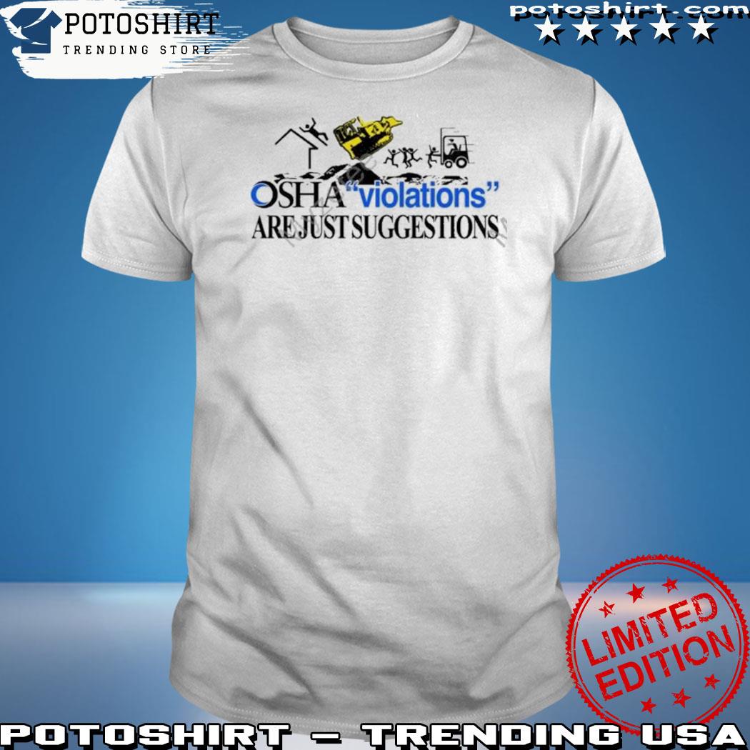 Official osha violations are just suggestions shirt