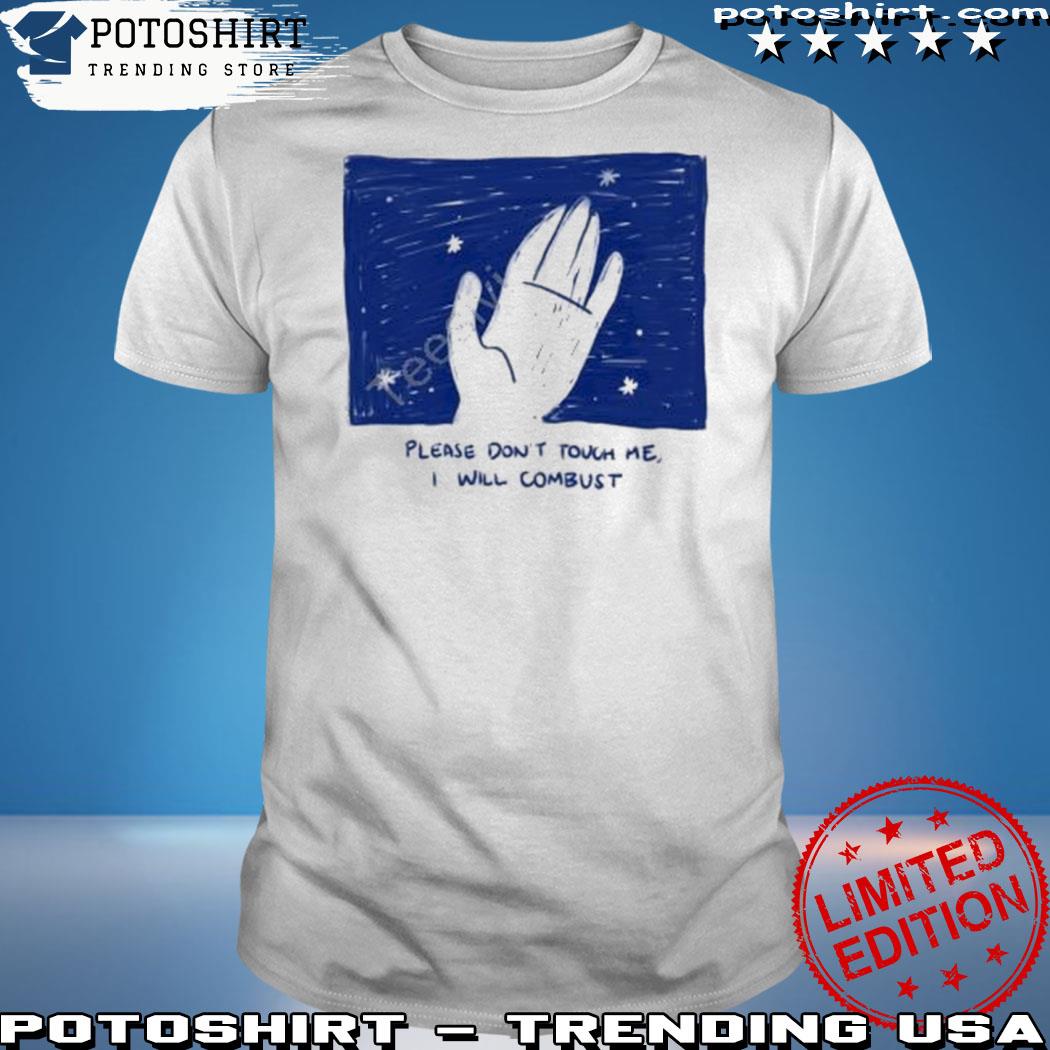 Official please don't touch me I will combust shirt