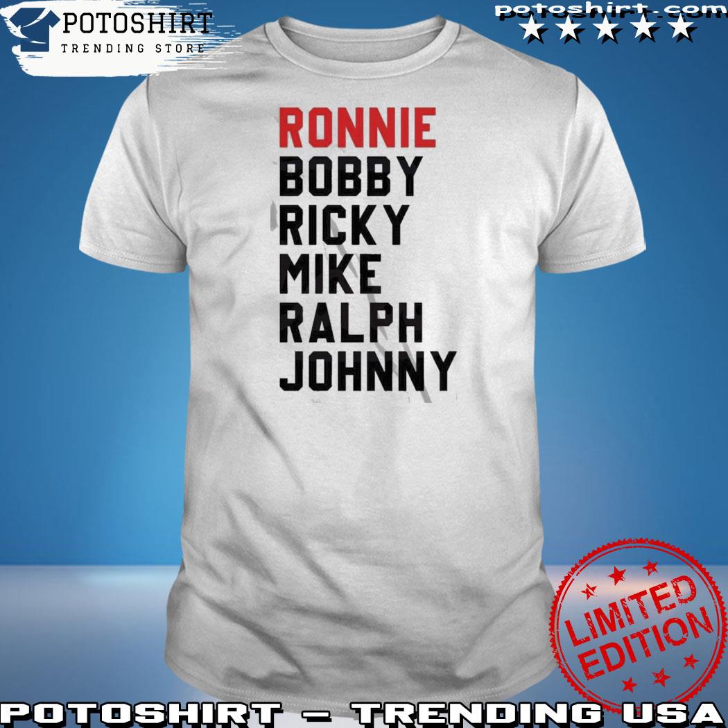 Official ronnie bobby ricky mike ralph and johnny shirt