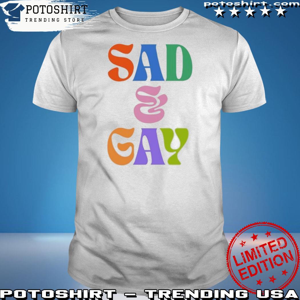 Official sad And Gay Shirt