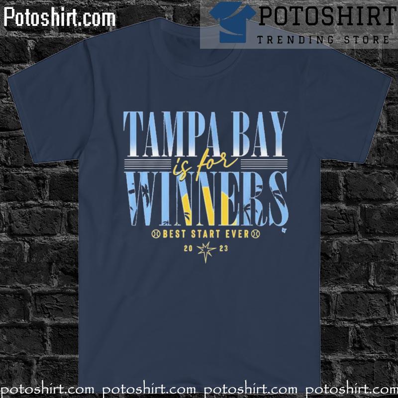 Tampa Bay Rays Is For Winners Best Start Ever 2023 Shirt