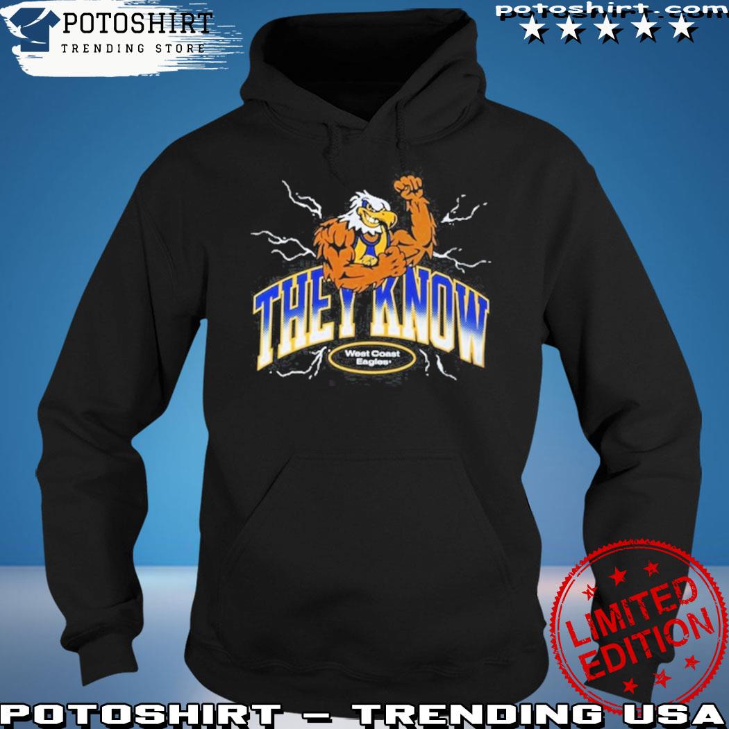 Official they know west coast eagles shirt, hoodie, sweater, long sleeve  and tank top