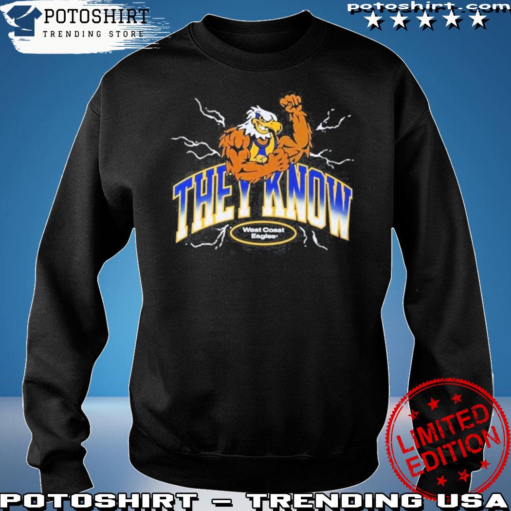 Official they know west coast eagles shirt, hoodie, sweater, long