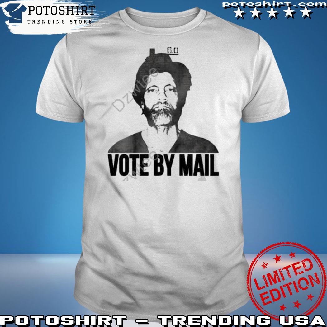 Official vote By Mail Ted Kaczynski Shirt