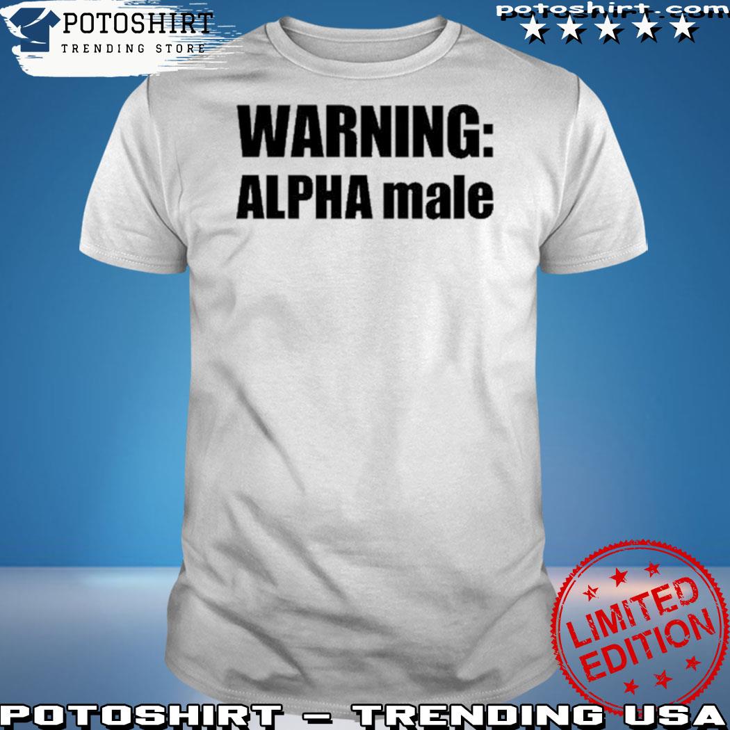 Official warning Alpha Male Shirt