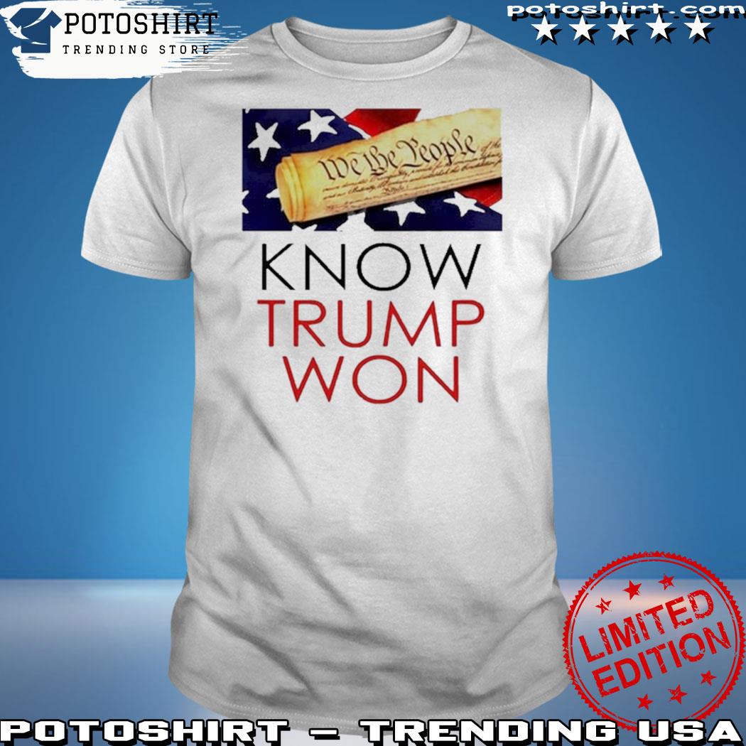 Official we The People Know Trump Won Shirt