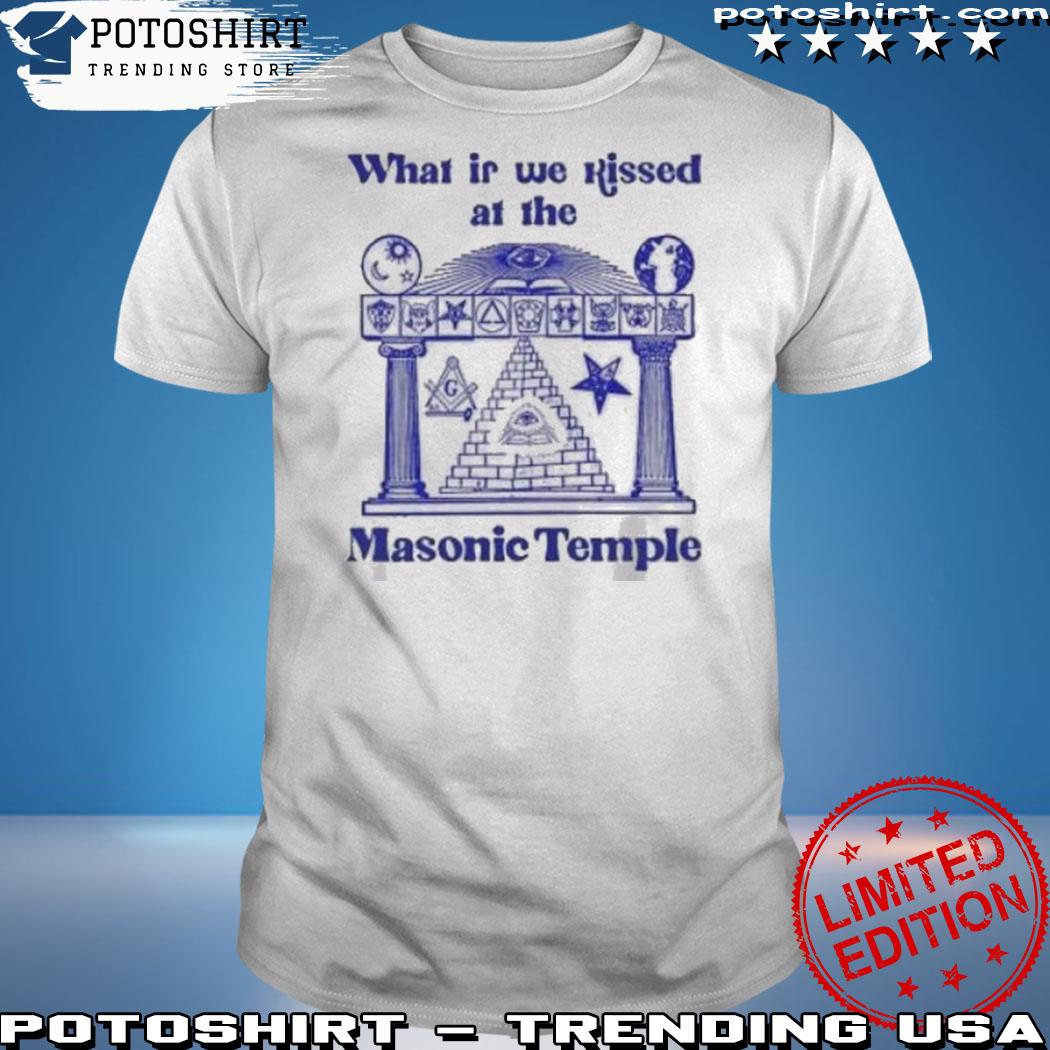 Official what If We Kissed At The Masonic Temple shirt
