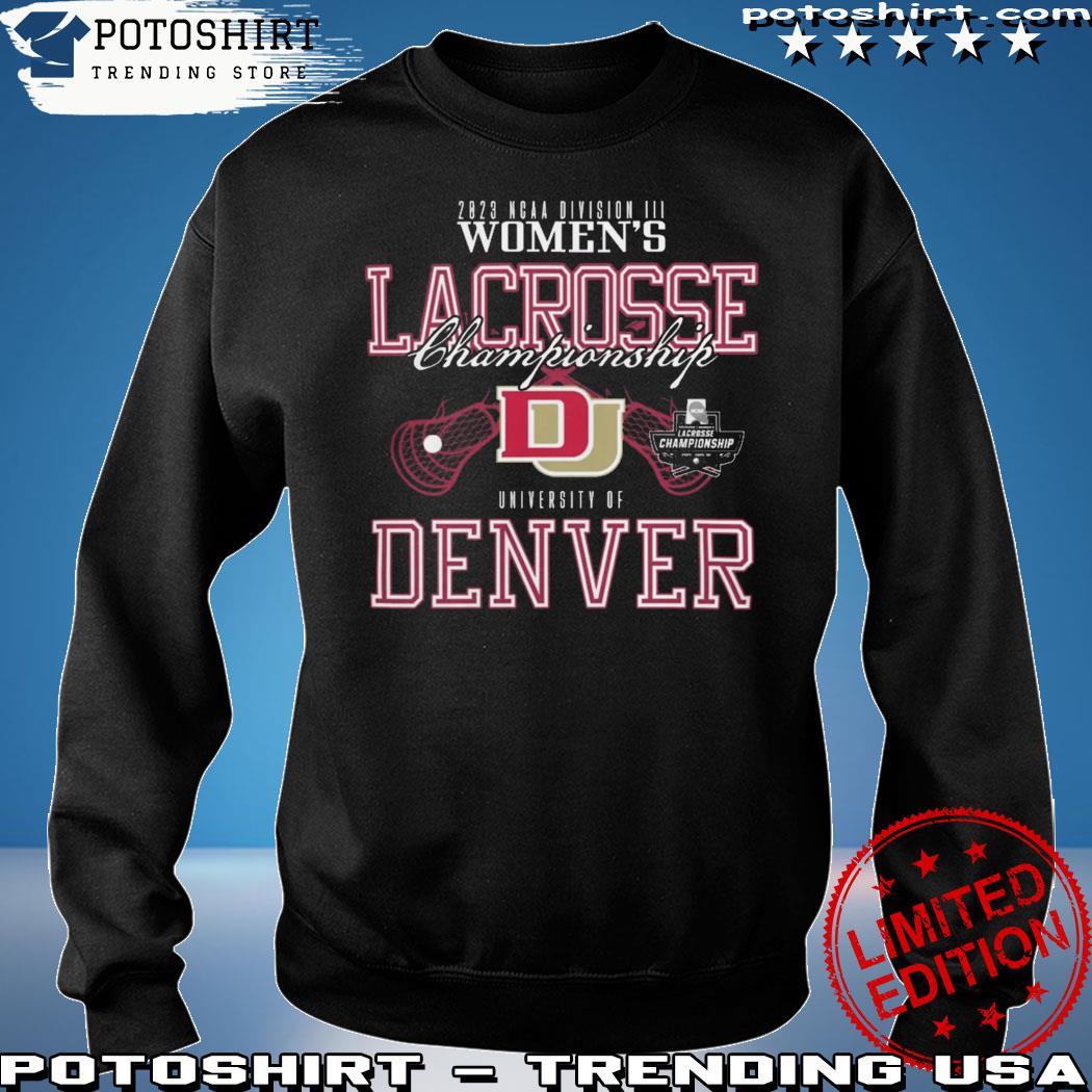 Denver Pioneers 2023 Division I Women's Lacrosse Championship T Shirt sweatshirt