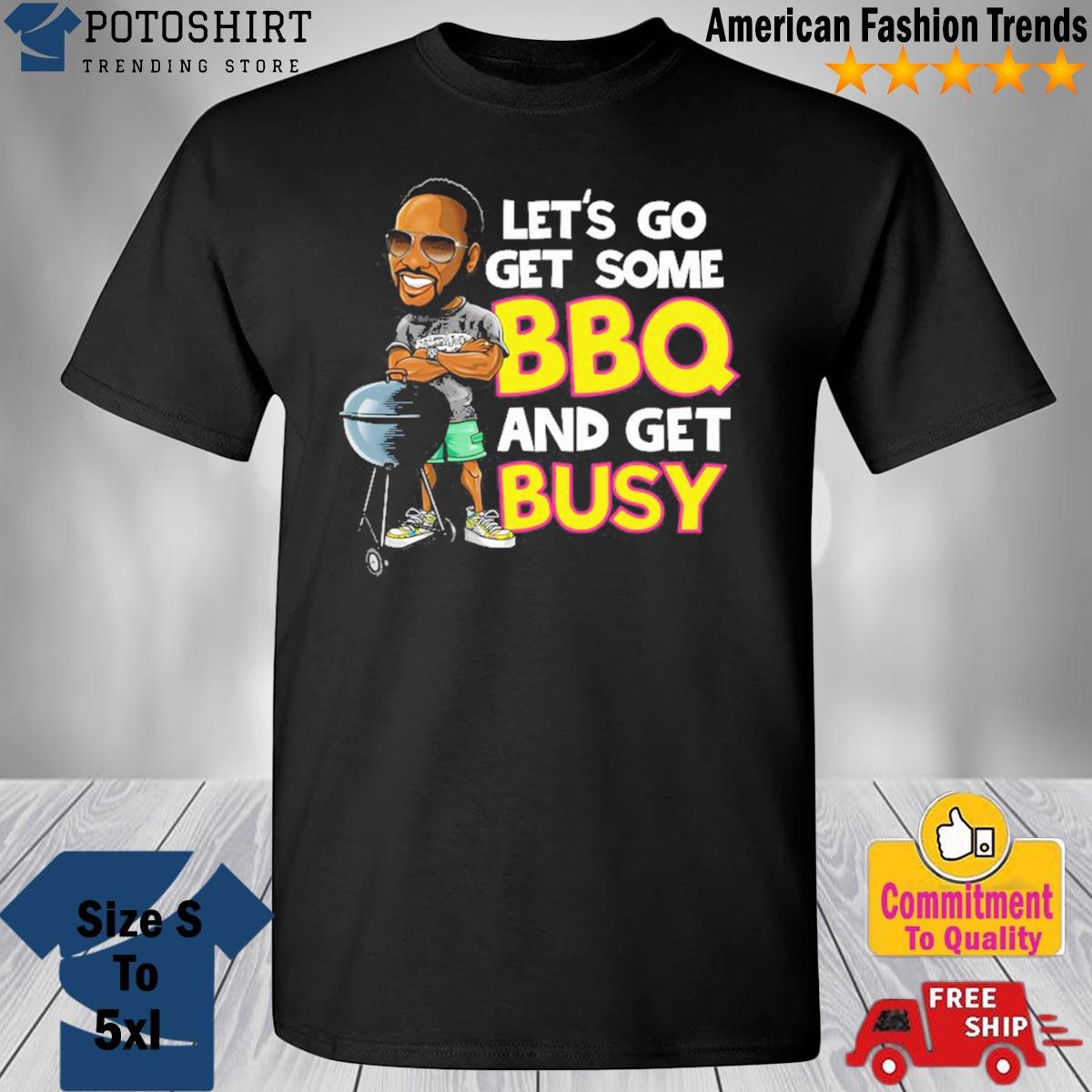 DjjazzyJeff let's go get some bbq and get busy T-shirt