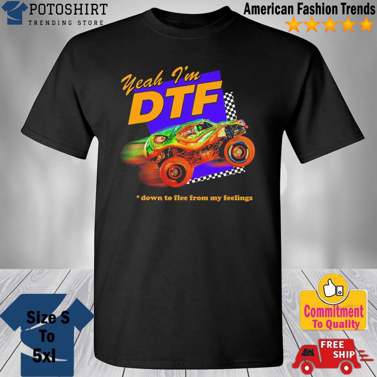 Dopamine Goods Yeah I'm Dtf Down To Flee From My Feelings Shirt