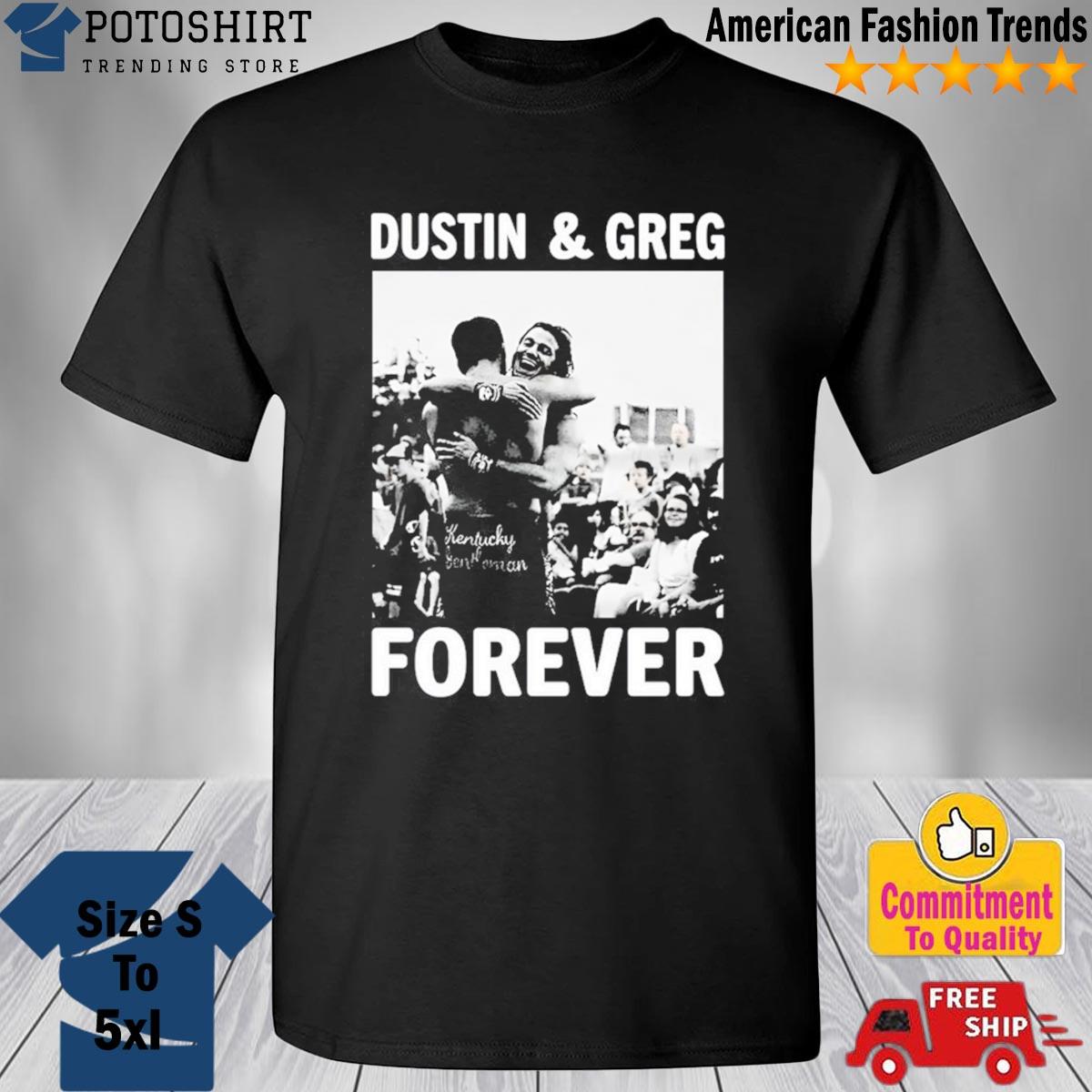 Dustin and Greg Forever Shirt