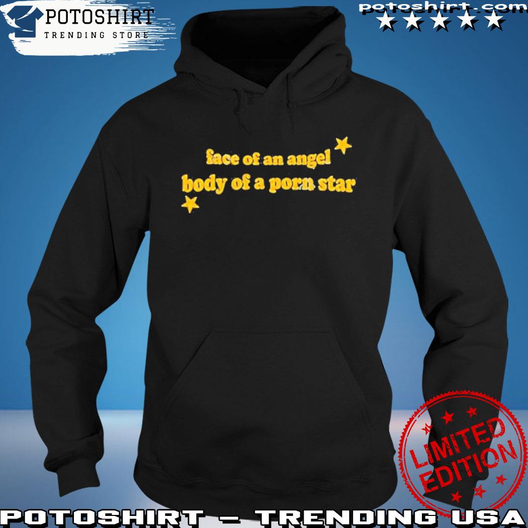 Face Of An Angel Body Of A Porn Star s hoodie