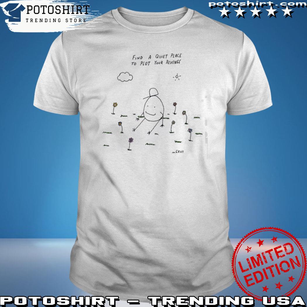 Find A Quiet Place To Plot Your Revenge New Shirt