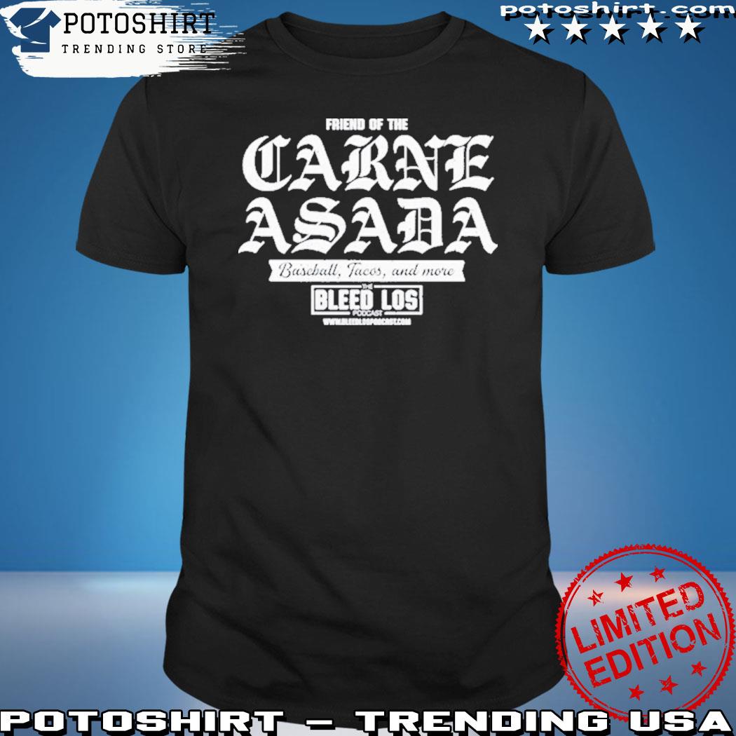 Friend of the carne asada baseball tacos and more T-shirt