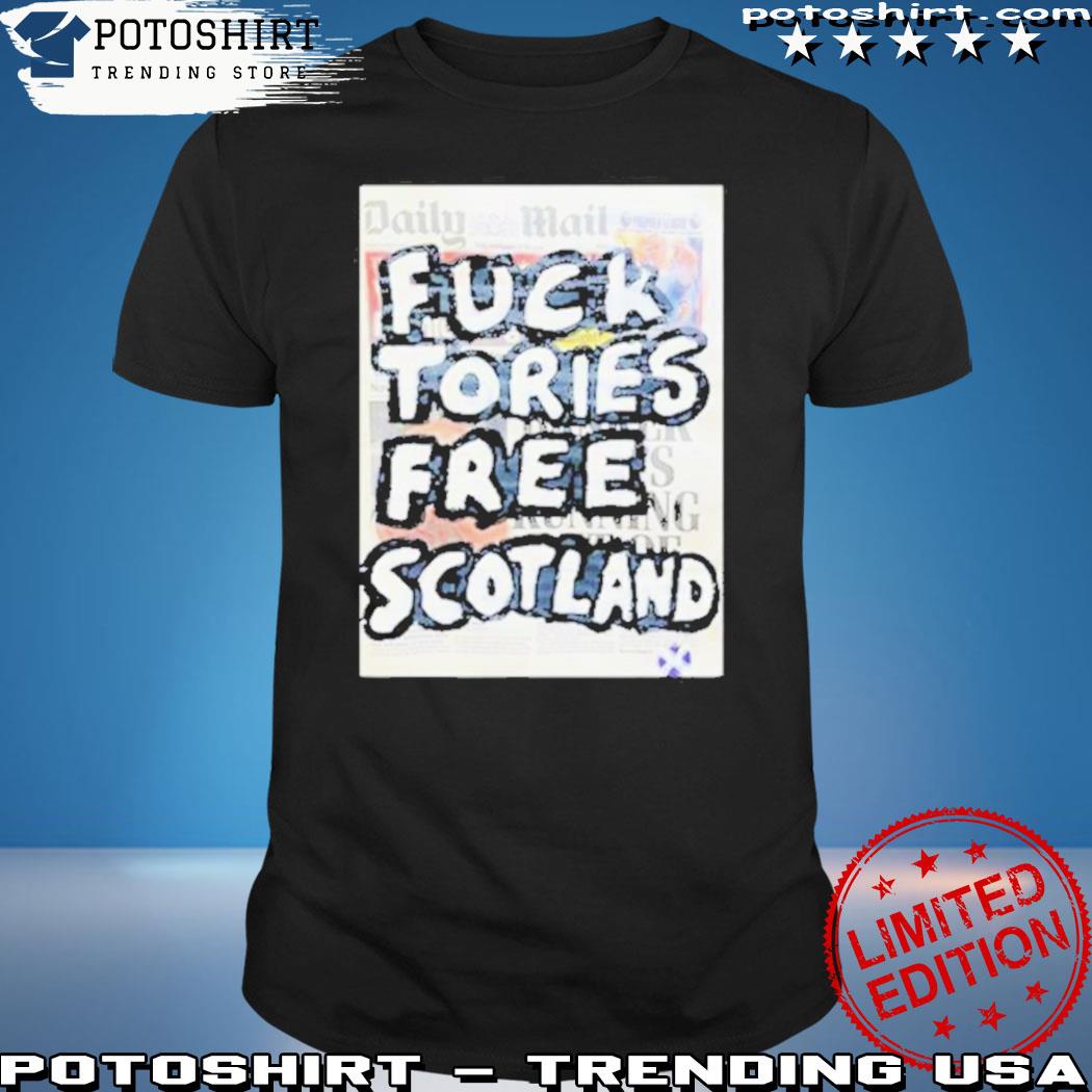 Fuck Tories Free Scotland Shirt