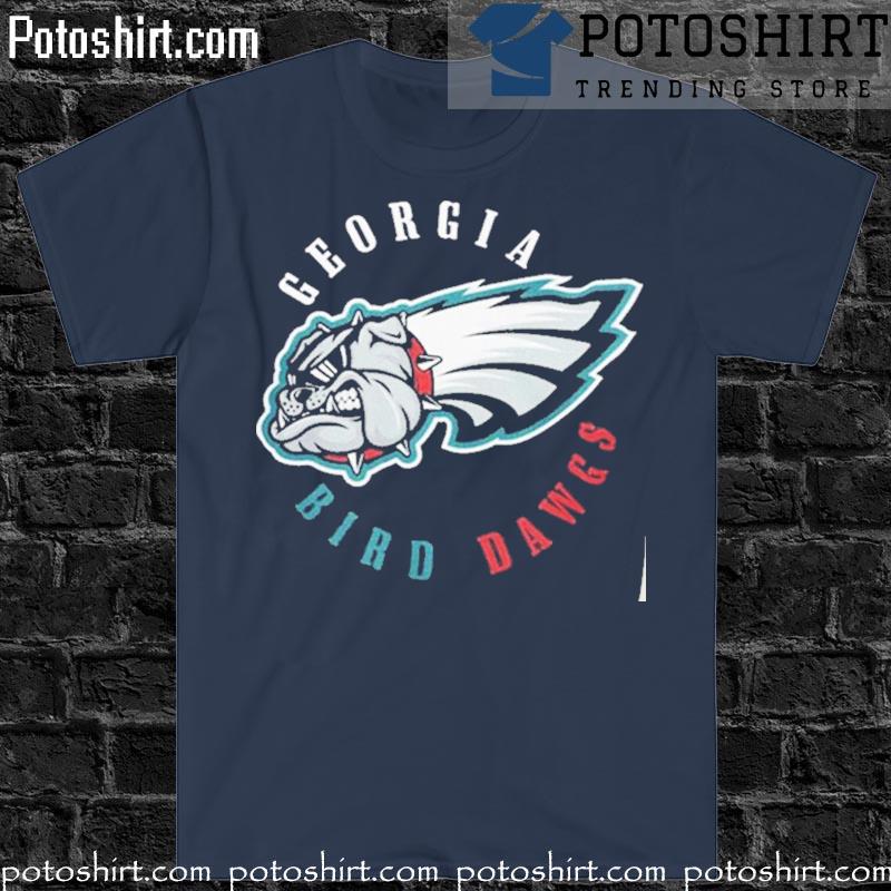 Georgia Bird Dawgs Philadelphia Eagles And Georgia Bulldogs Shirt