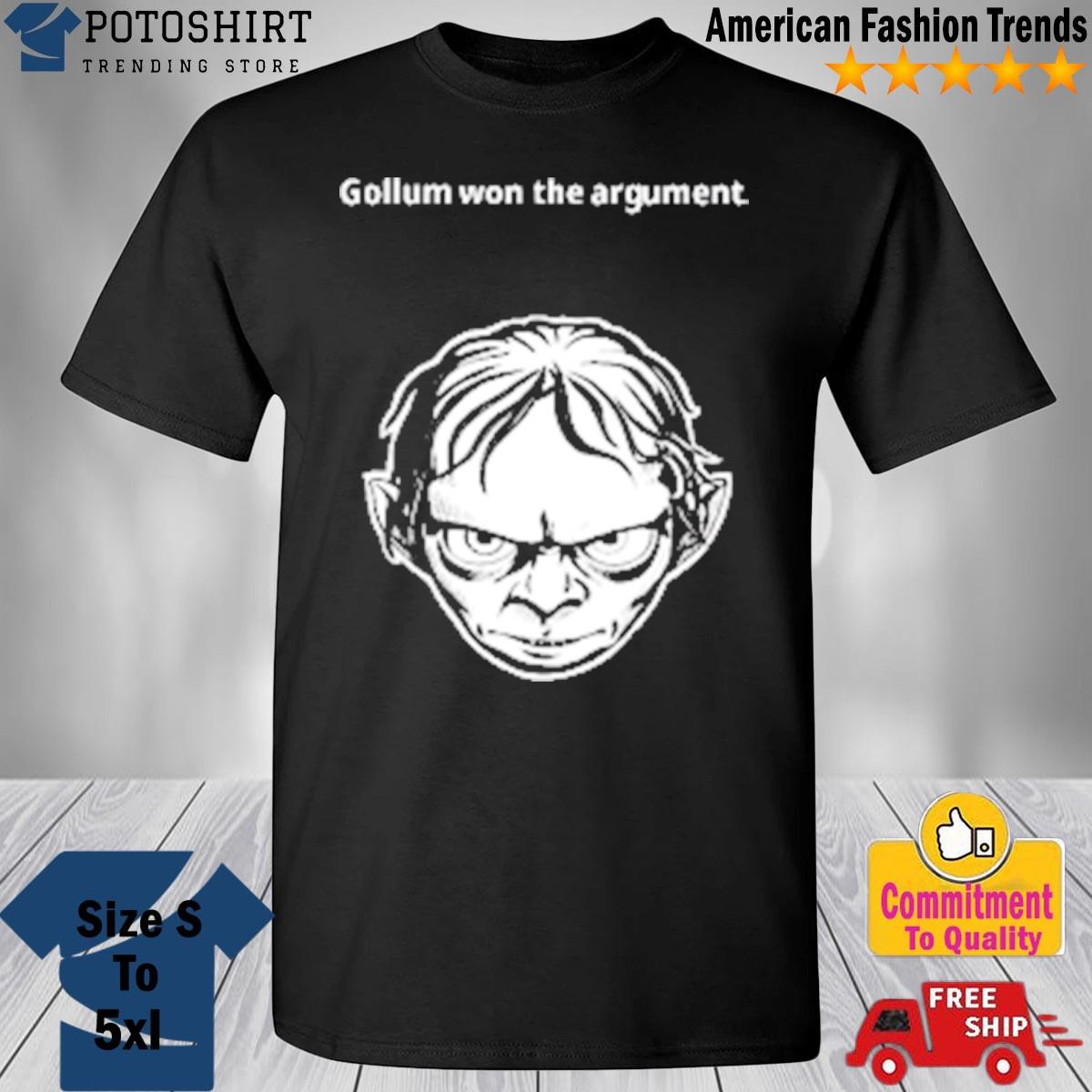 Gollum won the argument shirt