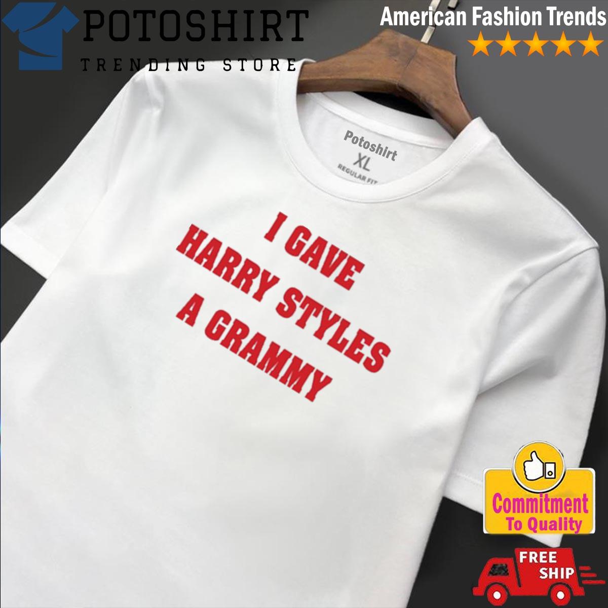 I Gave Harry Styles A Grammy shirt