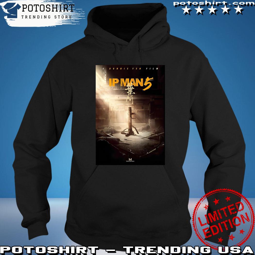 Ip man 5 poster T-s hoodie
