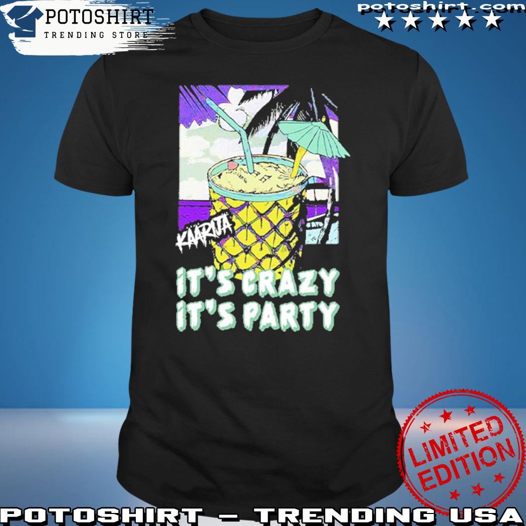It's crazy it's party shirt