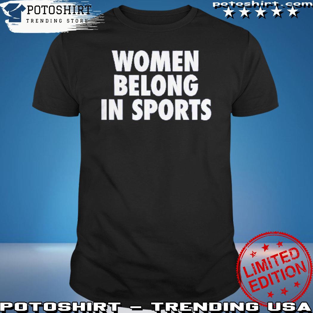 Jomboy Media Women Belong In Sports shirt