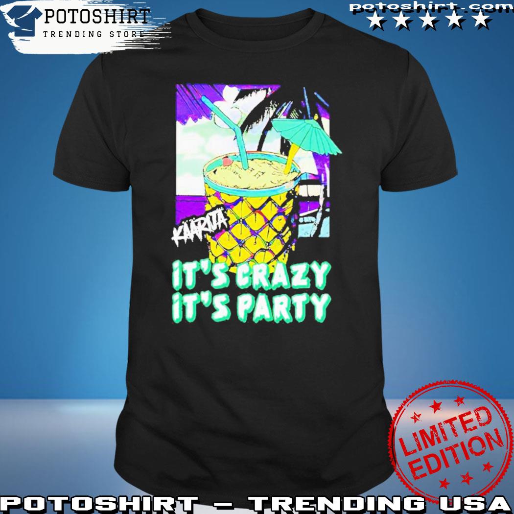Kaarija it's crazy it's party T-shirt