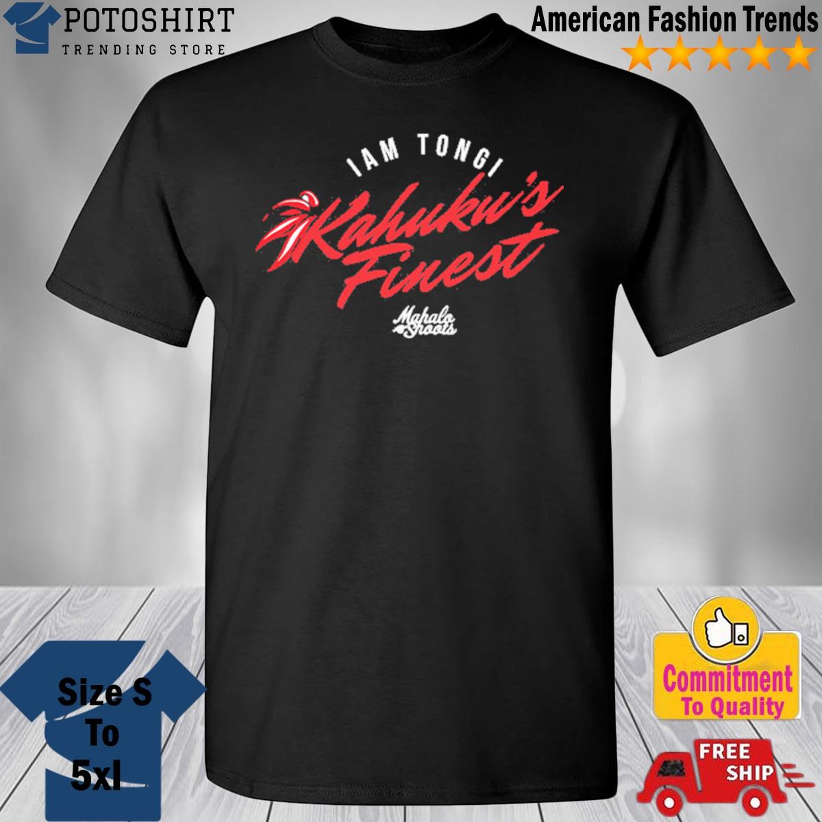 Kahuku’s Finest Shirt iam tongi kahuku t-shirt
