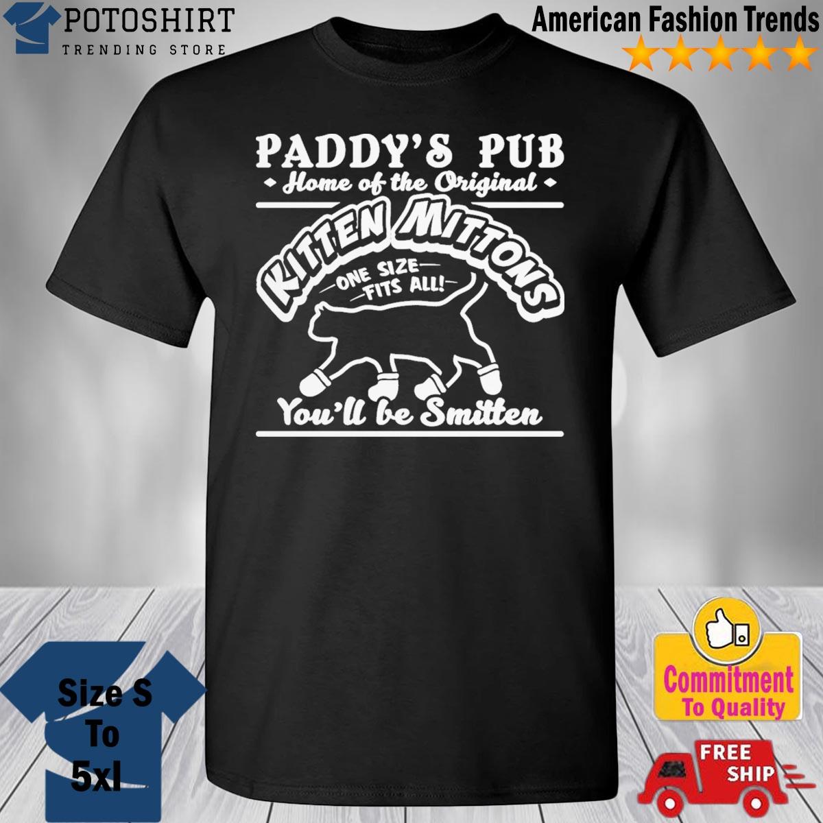 Kitten Mittons Kitten Mittens Always Sunny Paddy's Pub shirt