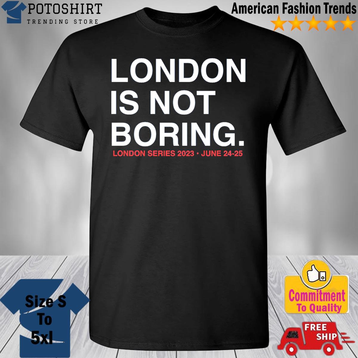 London Is Not Boring Shirt