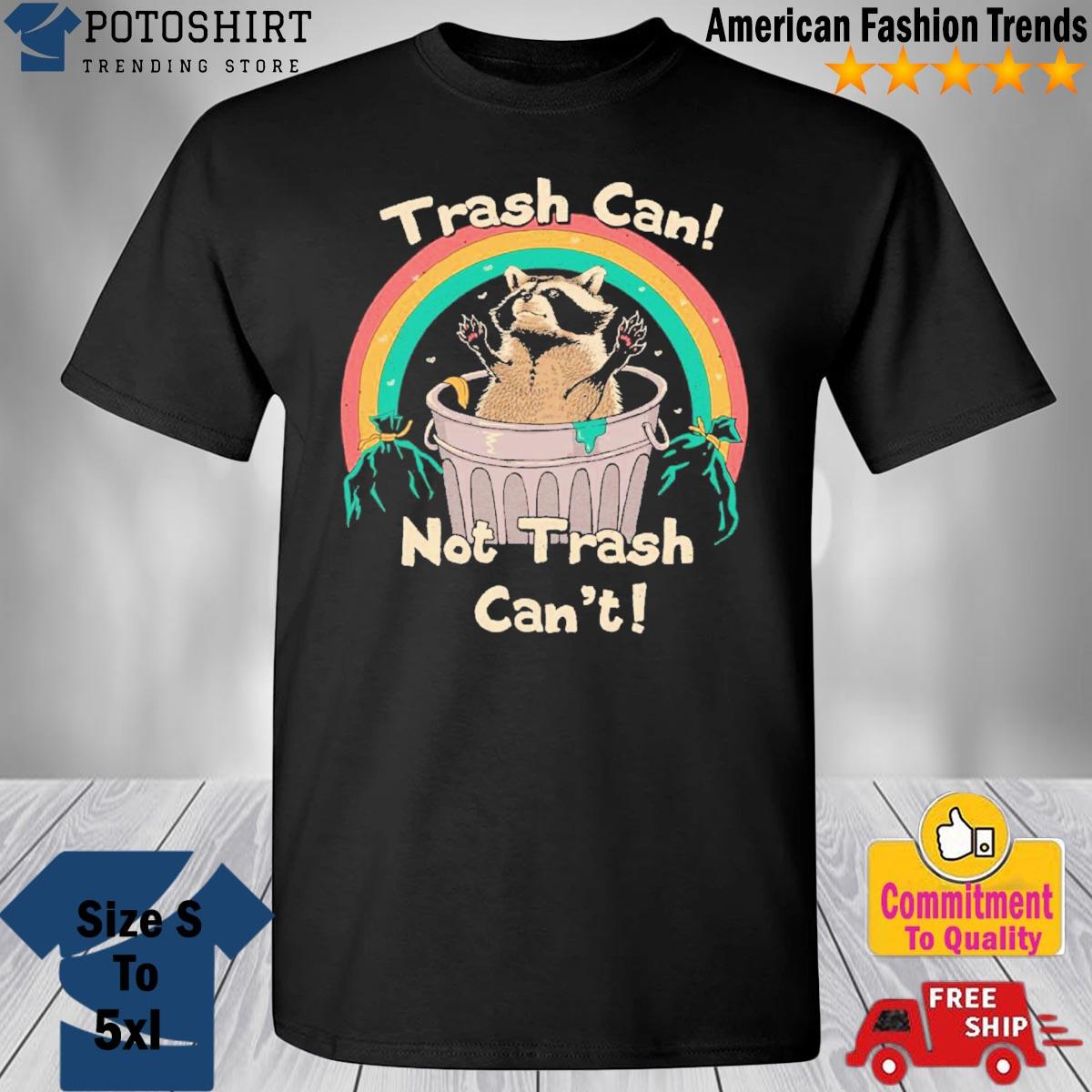 Not trash can't Trash Talker! T-Shirt