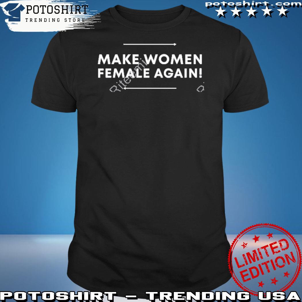 Official adult human female store make women female again shirt