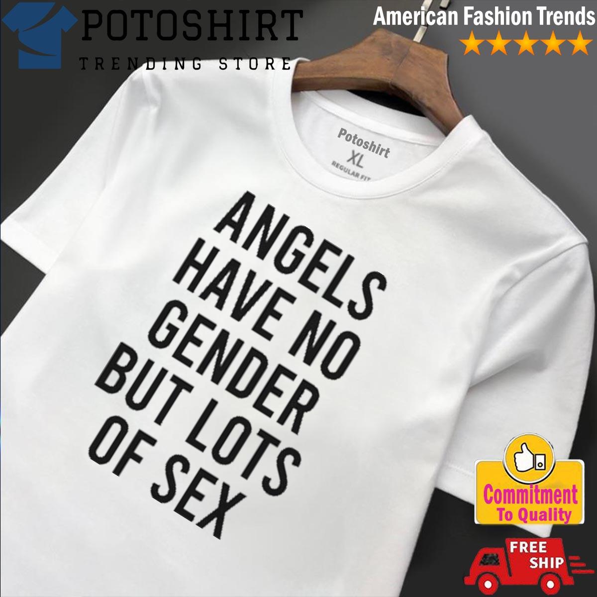 Official angels Have No Gender But Lots Of Sex T-Shirt