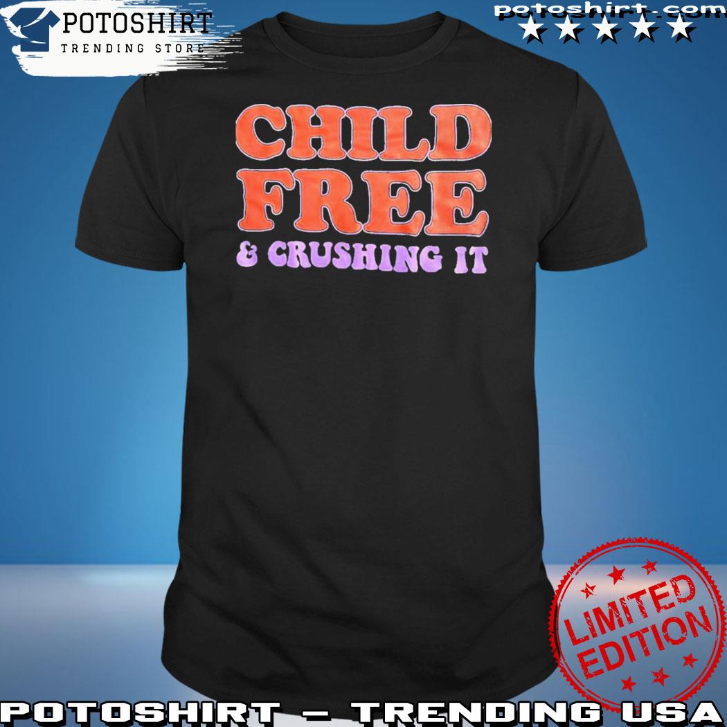 Official child free and crushing it chelsea handler shirt