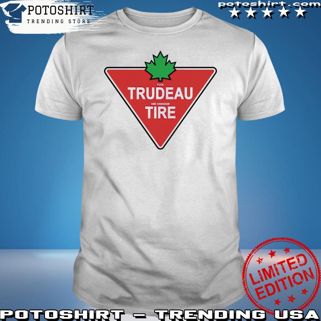 Official Fuck Trudeau And Canadian Tire Shirt
