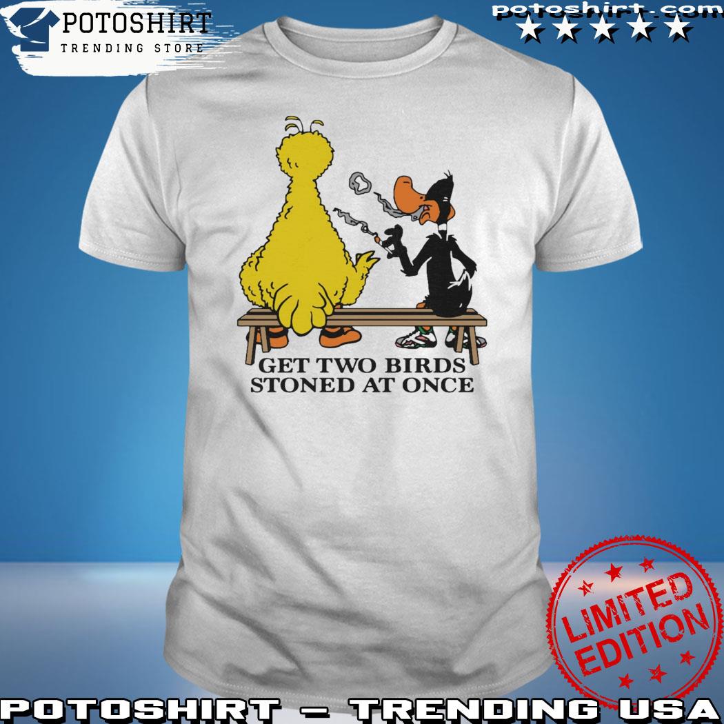 Official get two birds stoned at once shirt