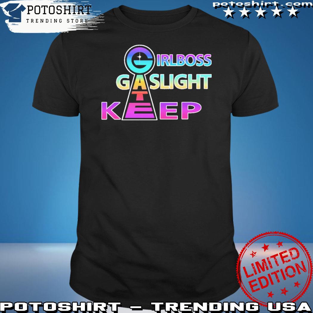 Official girlboss gatekeep gaslight shirt