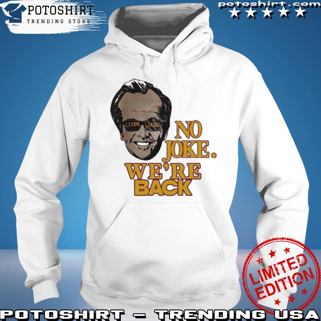 LA Laker Nicholson No Joke We're Back Shirt, hoodie, sweater, long sleeve  and tank top