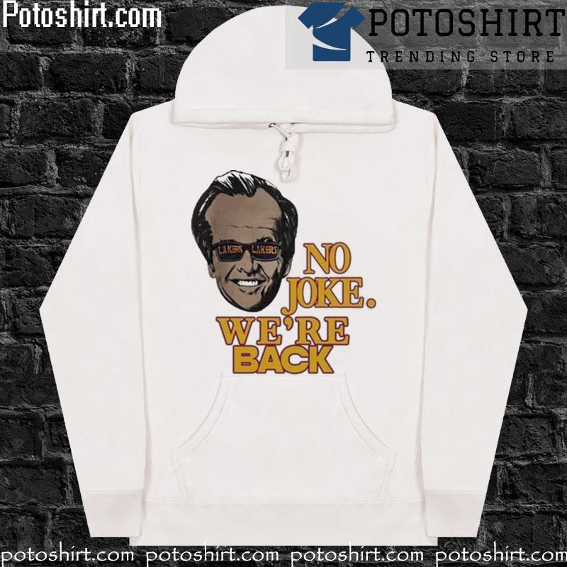 Original Lakers No Joke We're Back T-shirt,Sweater, Hoodie, And